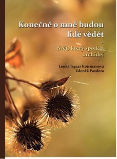 Konečně o mně budou lidé vědět a Svět, který spolkla orchidej