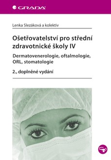 Ošetřovatelství pro střední zdravotnické školy IV - Dermatovenerologie, oftalmologie, ORL, stomatolo