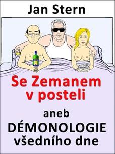 Se Zemanem v posteli aneb démonologie všedního dne