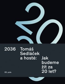 2036. Tomáš Sedláček a hosté: Jak budeme žít za 20 let?