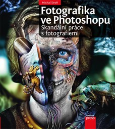 Fotografika ve Photoshopu: Skandální práce s fotografiemi