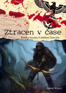 Ztracen v čase: Římska hrozba/ Vzkříšení Třetí říše