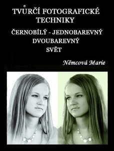 Tvůrčí fotografické techniky - černobílý - jednobarevný - dvoubarevný svět