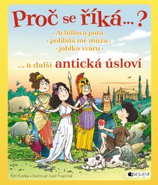 Proč se říká…? Achillova pata… a další antická úsloví