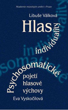 Hlas individuality. Psychosomatické pojetí hlasové výchovy