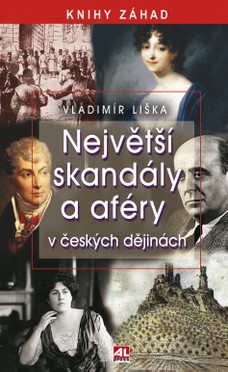 Největší skandály a aféry v českých dějinách