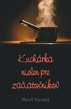 Kuchárka nielen pre začiatočníkov