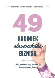 49 hrdiniek slovenského biznisu