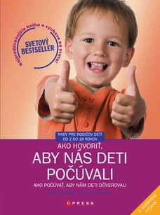 Ako hovoriť, aby nás deti počúvali - Ako počúvať, aby nám deti dôverovali