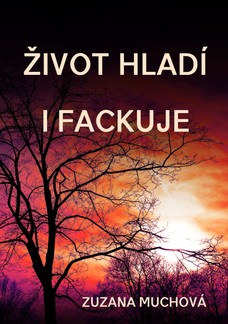 Život hladí i fackuje