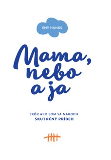 Mama, nebo a ja