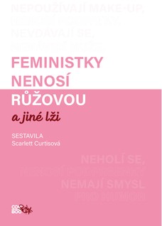 Feministky nenosí růžovou a jiné lži