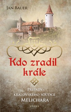 Kdo zradil krále - Případy královského soudce Melichara