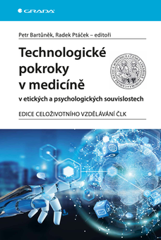 Technologické pokroky v medicíně v etických a psychologických souvislostech