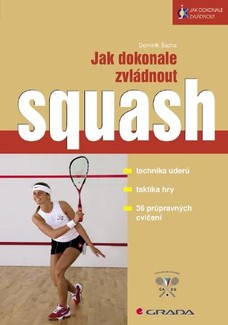 Jak dokonale zvládnout squash