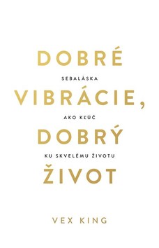 Dobré vibrácie, dobrý život