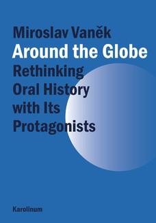 Around the Globe. Rethinking Oral History with Its Protagonists 