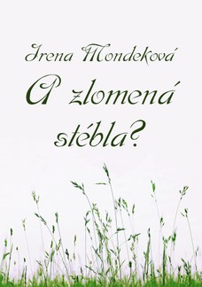 A zlomená stébla?