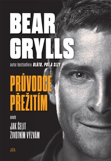 Bear Grylls. Průvodce přežitím