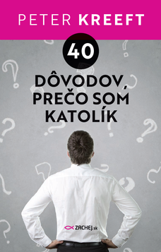 40 dôvodov, prečo som katolík