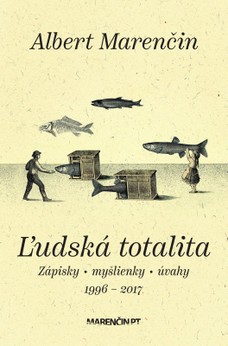 Ľudská totalita|Zápisky · myšlienky · úvahy|1996 – 2017