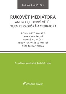 Rukověť mediátora aneb co je dobré vědět nejen ke zkouškám mediátora. 2. vyd.