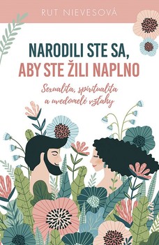 Narodili ste sa, aby ste žili naplno