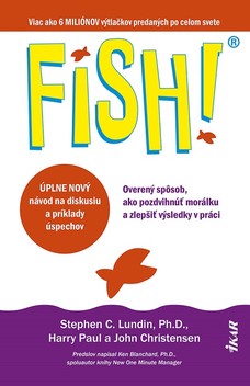 Fish! Overený spôsob, ako pozdvihnúť morálku a zlepšiť výsledky v práci