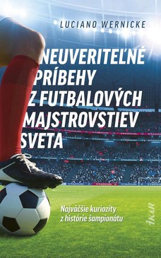 Neuveriteľné príbehy z futbalových majstrovstiev sveta