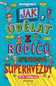 Jak udělat z rodičů opravdové superhvězdy