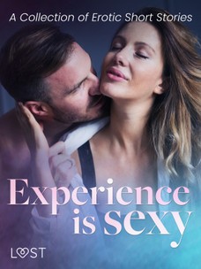 Experience is Sexy - A Collection of Erotic Short Stories