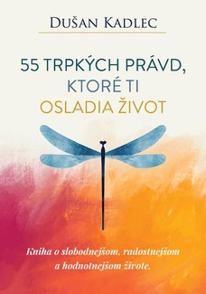 55 trpkých právd, ktoré ti osladia život