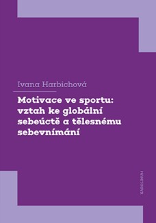 Motivace ve sportu: vztah ke globální sebeúctě a tělesnému sebevnímání