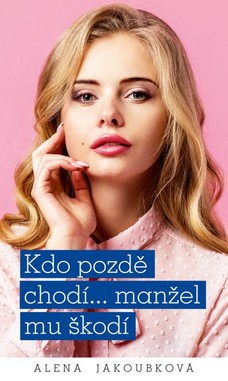 Kdo pozdě chodí… manžel mu škodí