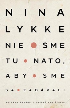 Nie sme tu nato, aby sme sa zabávali