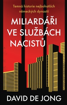 Miliardáři ve službách nacistů - Temná historie nejbohatších německých dynastií