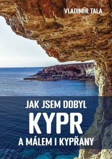 Jak jsem dobyl Kypr a málem i Kypřany