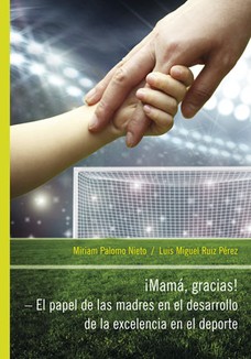 iMamá, Gracias! – El papel de las madres en el desarrollo de la excelencia en el deporte