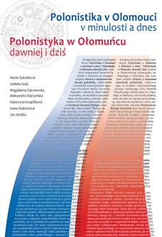 Polonistika v Olomouci v minulosti a dnes / Polonistyka w Ołomucu dawniej i dziť