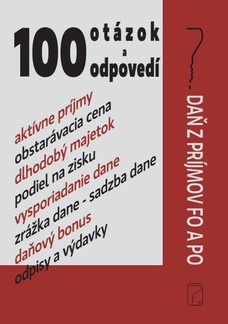 100 otázok a odpovedí - Daň z príjmov FO a PO