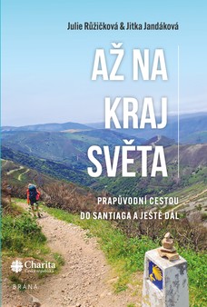 Až na kraj světa – Prapůvodní cestou do Santiaga a ještě dál