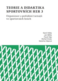 Teorie a didaktika sportovních her 3. Organizace a pořádání turnajů ve sportovních hrách