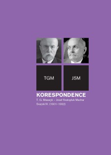 Korespondence T. G. Masaryk – Josef Svatopluk Machar, sv. 4. (1901–1937)
