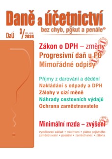Daně a účetnictví bez chyb, pokut a penále č. 3 / 2024 - Zákon o DPH – změny