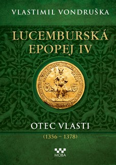 Lucemburská epopej IV - Otec vlasti (1356-1378) 