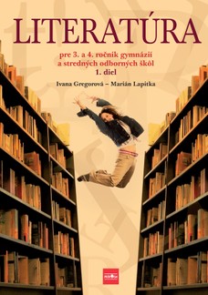 Literatúra pre 3. a 4. ročník gymnázií a SOŠ, 1. diel