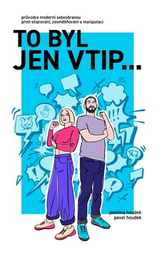 To byl jen vtip… - Průvodce moderní sebeobranou proti shazování, zesměšňování a manipulaci