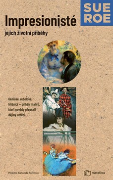 Impresionisté: Jejich životní příběhy