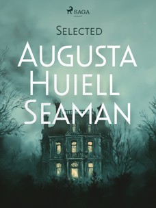 Selected Augusta Huiell Seaman