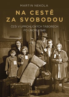 Na cestě za svobodou: Češi v uprchlických táborech po únoru 1948